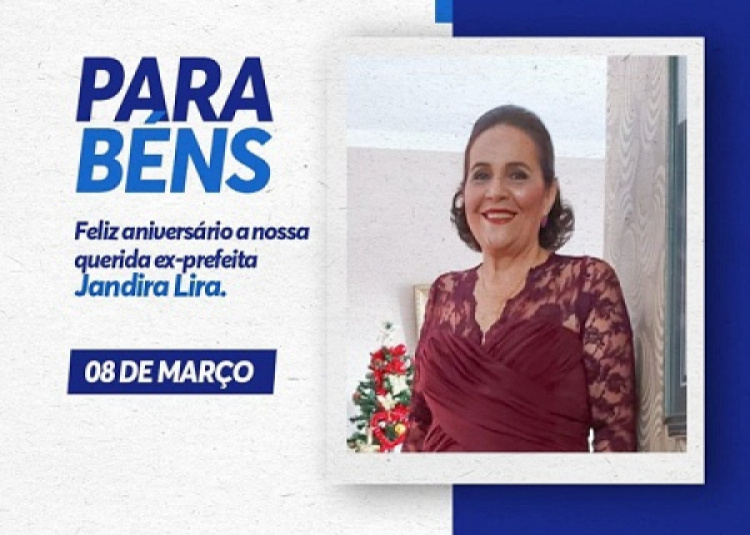 Assessor da PMSMT, Adail parabeniza a ex-prefeita Jandira Lira pela passagem de seu aniversário.